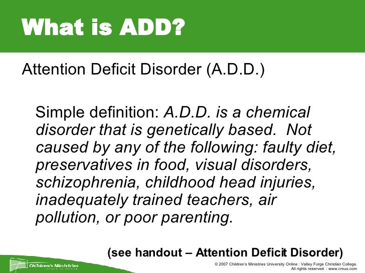 What is ADD? Attention Deficit What is ADD? Attention Deficit
